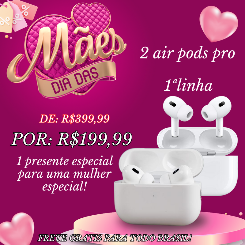 2 AIR PODS PRO 1ª PRIMEIRA LINHA - PROMO DIA DAS MÃES!